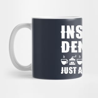 Instant Dentist Just Add Coffee Mug